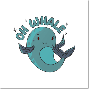 Oh Whale - Funny pun Posters and Art